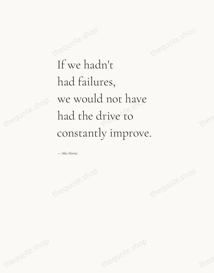 If we hadn't had failures, we would not have had the drive… — Akio Morita — Editorial Left Serif