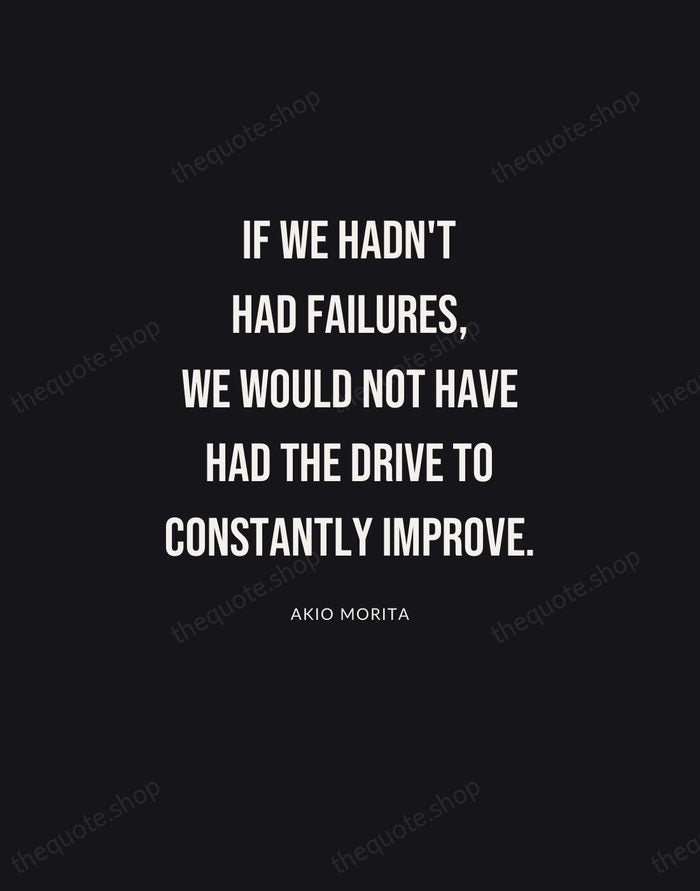 If we hadn't had failures, we would not have had the drive… — Akio Morita | Printable Wall Art — Poster Condensed