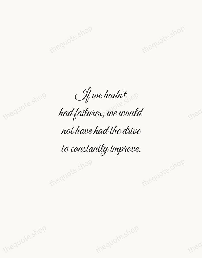 If we hadn't had failures, we would not have had the drive… — Akio Morita — Script Whisper