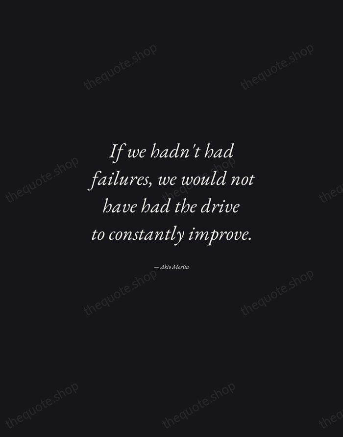 If we hadn't had failures, we would not have had the drive… — Akio Morita — Manuscript Italic