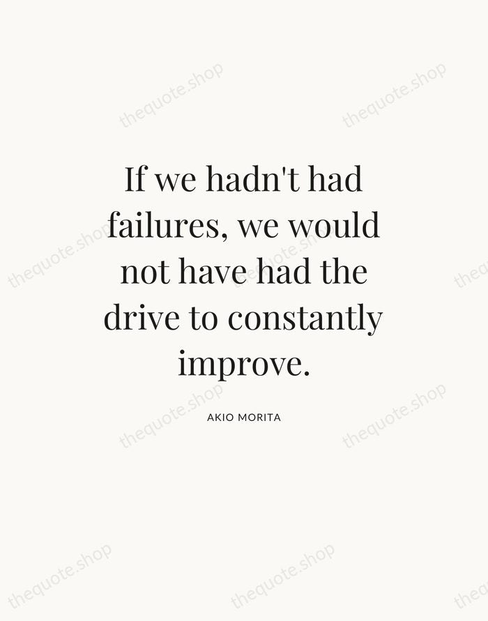 If we hadn't had failures, we would not have had the drive… — Akio Morita — Statement Serif