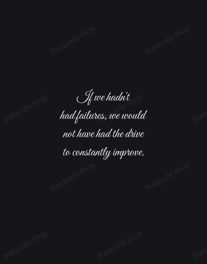 If we hadn't had failures, we would not have had the drive… — Akio Morita — Night Script