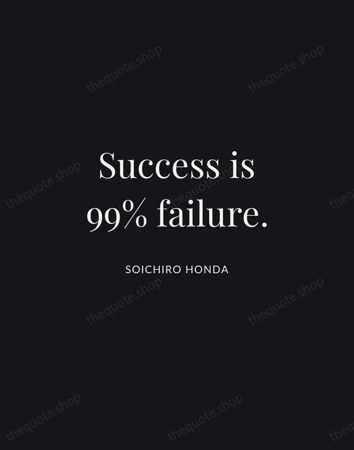 Success is 99% failure. — Soichiro Honda | Printable Wall Art — Midnight Serif