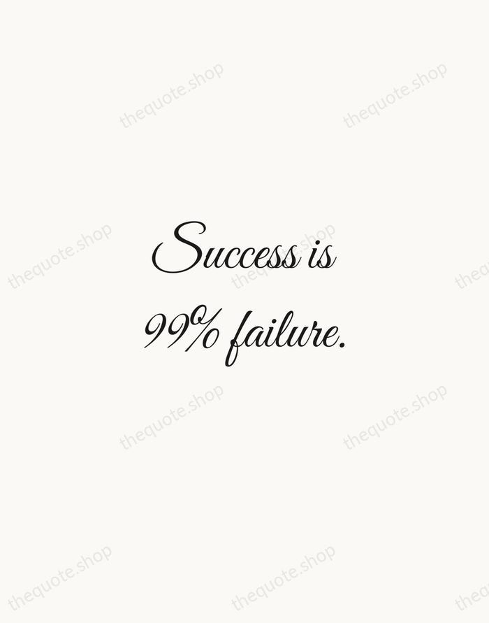 Success is 99% failure. — Soichiro Honda — Script Whisper