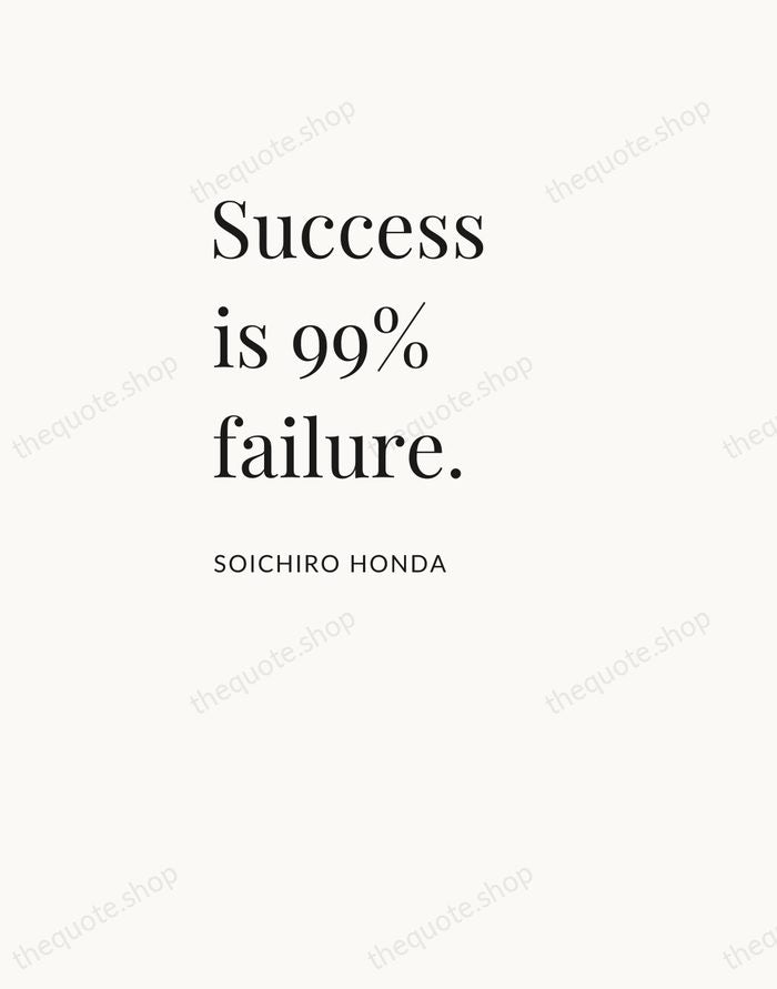 Success is 99% failure. — Soichiro Honda — Asymmetric Left