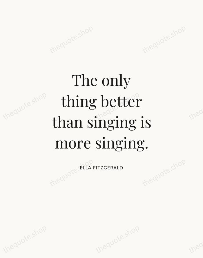 The only thing better than singing is more singing. — Ella Fitzgerald | Printable Wall Art — Atelier Serif