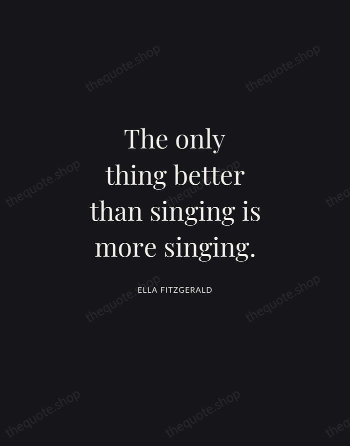 The only thing better than singing is more singing. — Ella Fitzgerald | Printable Wall Art — Midnight Serif