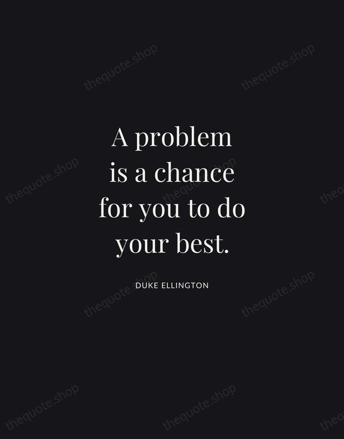 A problem is a chance for you to do your best. — Duke Ellington | Printable Wall Art — Midnight Serif