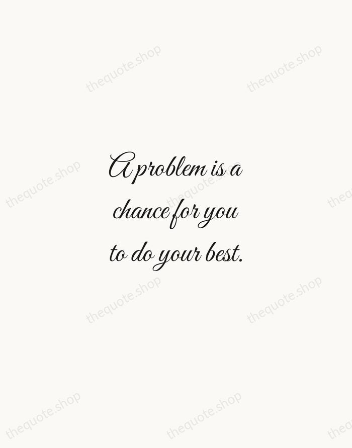 A problem is a chance for you to do your best. — Duke Ellington — Script Whisper