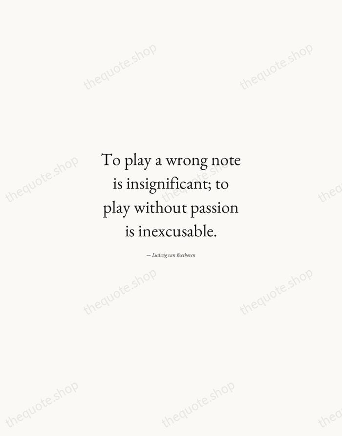 To play a wrong note is insignificant; to play without passion is… — Ludwig van Beethoven — Quiet Garamond