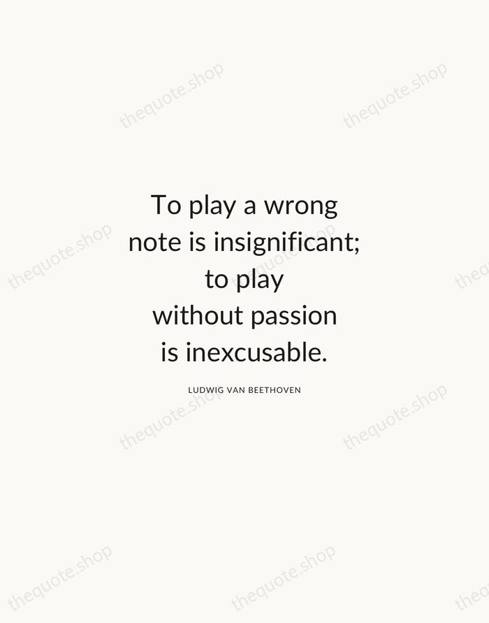 To play a wrong note is insignificant; to play without passion is… — Ludwig van Beethoven — Modern Sans Calm