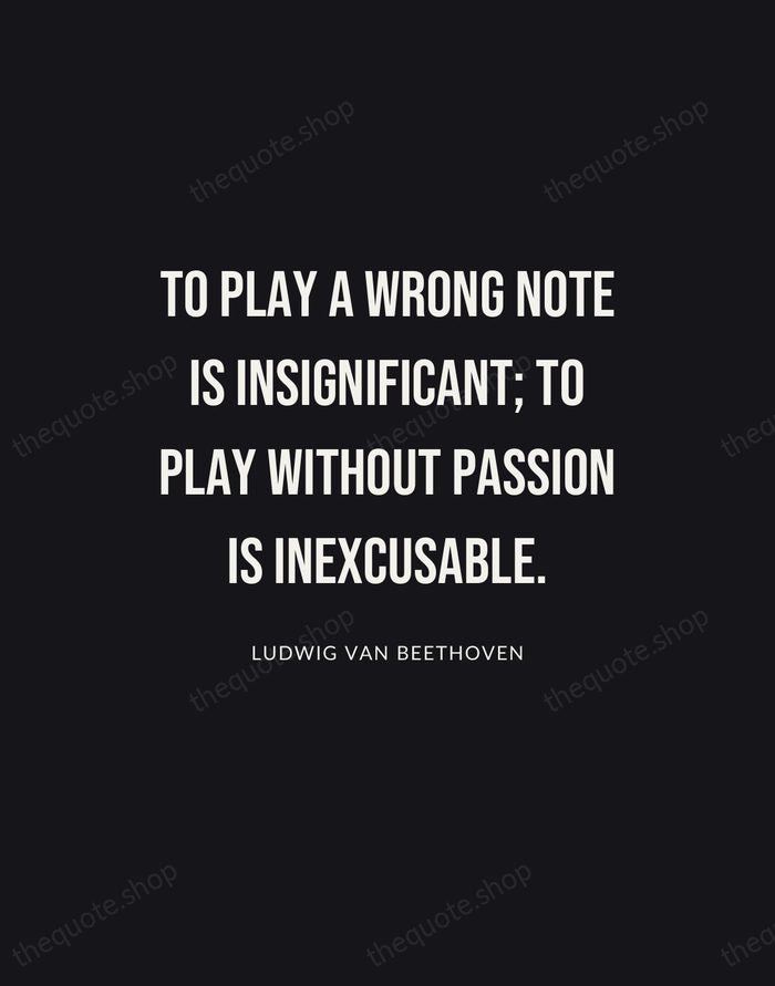 To play a wrong note is insignificant; to play without passion is… — Ludwig van Beethoven | Printable Wall Art — Poster Condensed