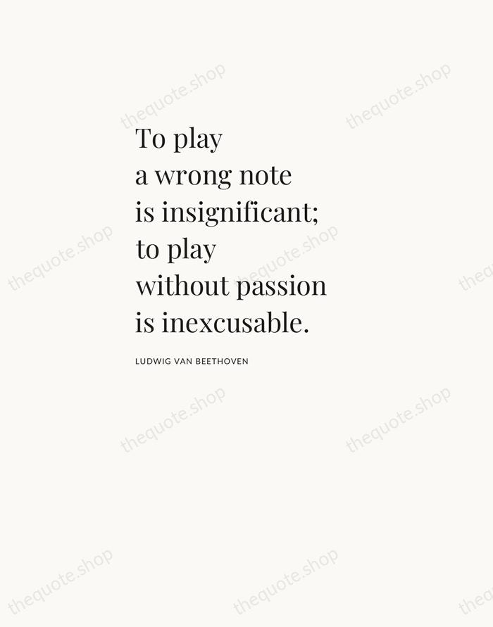 To play a wrong note is insignificant; to play without passion is… — Ludwig van Beethoven — Asymmetric Left