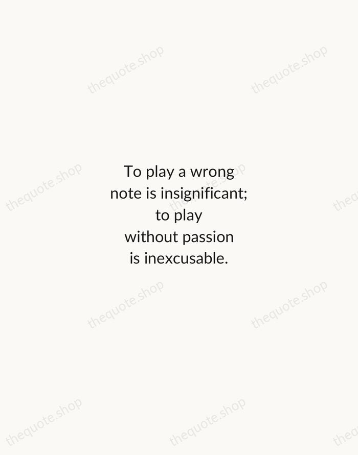 To play a wrong note is insignificant; to play without passion is… — Ludwig van Beethoven — Minimal Unsigned