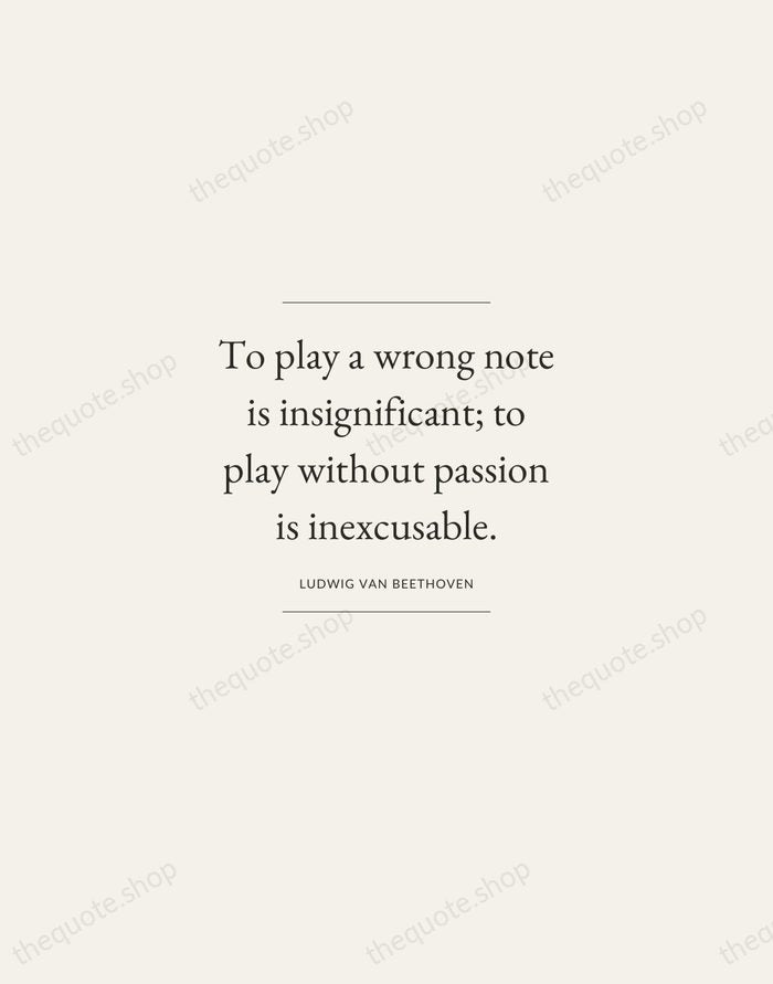 To play a wrong note is insignificant; to play without passion is… — Ludwig van Beethoven — Gallery Frame