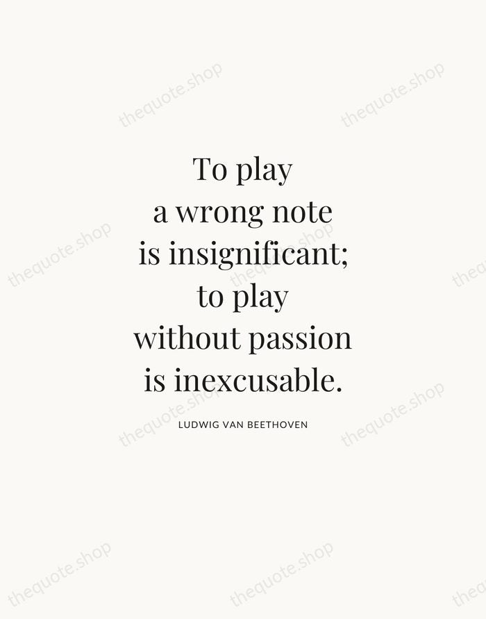 To play a wrong note is insignificant; to play without passion is… — Ludwig van Beethoven — Statement Serif