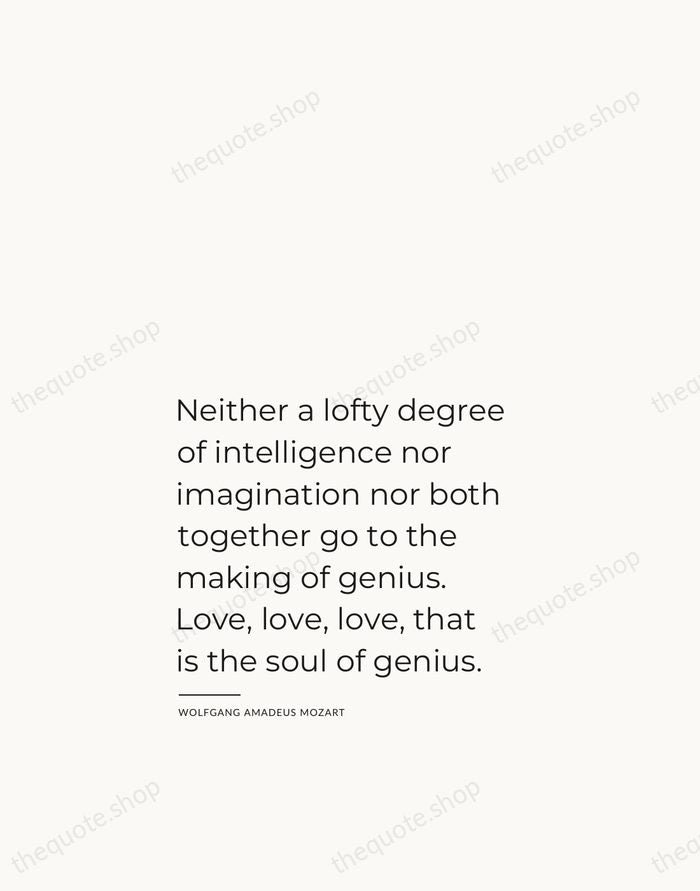 Neither a lofty degree of intelligence nor imagination nor both together go… — Wolfgang Amadeus Mozart — Studio Left
