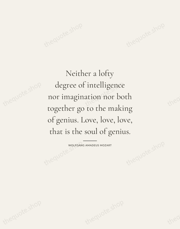 Neither a lofty degree of intelligence nor imagination nor both together go… — Wolfgang Amadeus Mozart — Gallery Rule