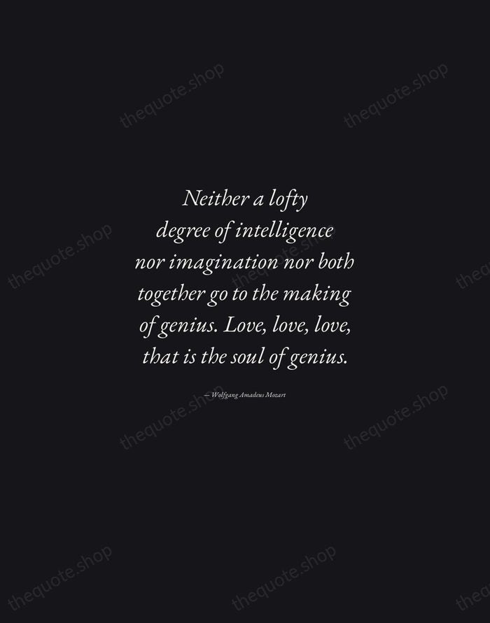 Neither a lofty degree of intelligence nor imagination nor both together go… — Wolfgang Amadeus Mozart — Manuscript Italic
