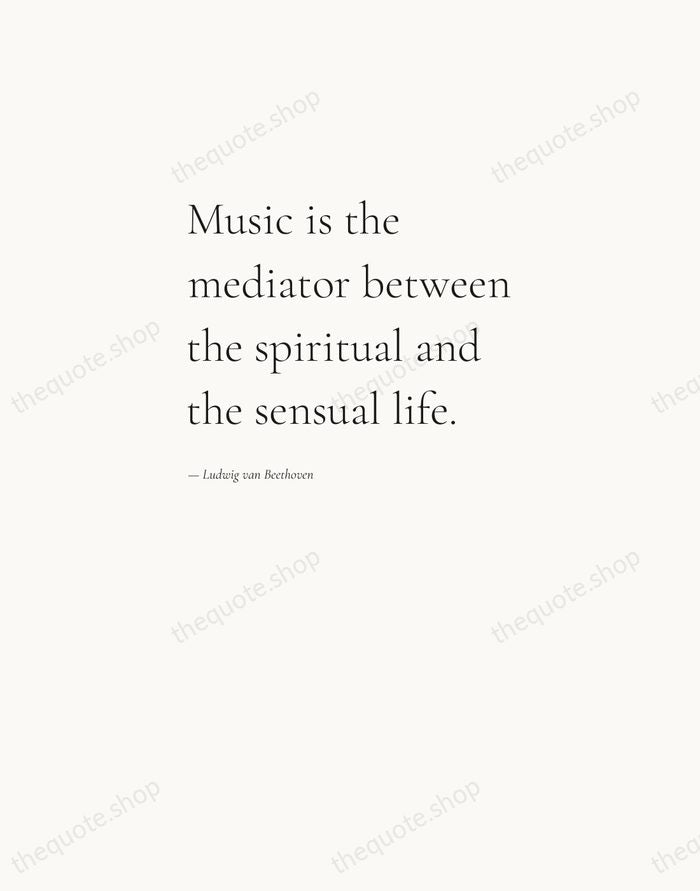 Music is the mediator between the spiritual and the sensual life. — Ludwig van Beethoven — Editorial Left Serif