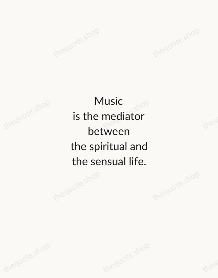 Music is the mediator between the spiritual and the sensual life. — Ludwig van Beethoven — Minimal Unsigned