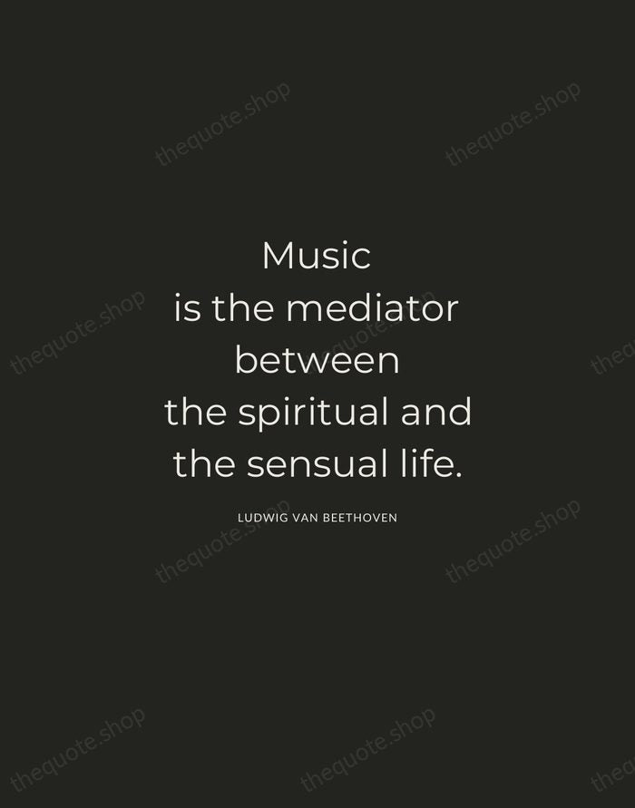 Music is the mediator between the spiritual and the sensual life. — Ludwig van Beethoven — Charcoal Sans