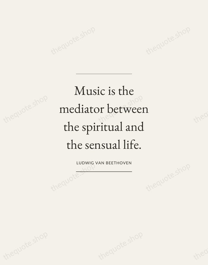 Music is the mediator between the spiritual and the sensual life. — Ludwig van Beethoven — Gallery Frame