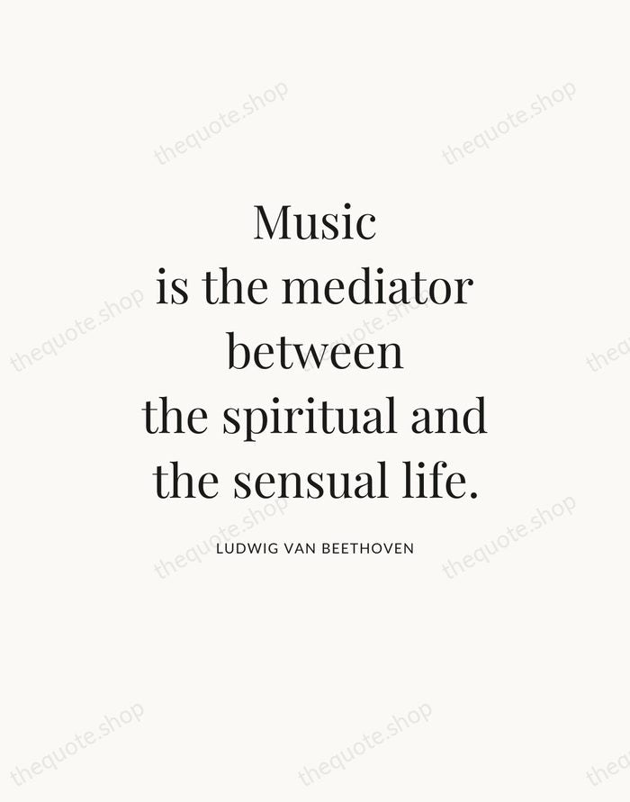 Music is the mediator between the spiritual and the sensual life. — Ludwig van Beethoven — Statement Serif