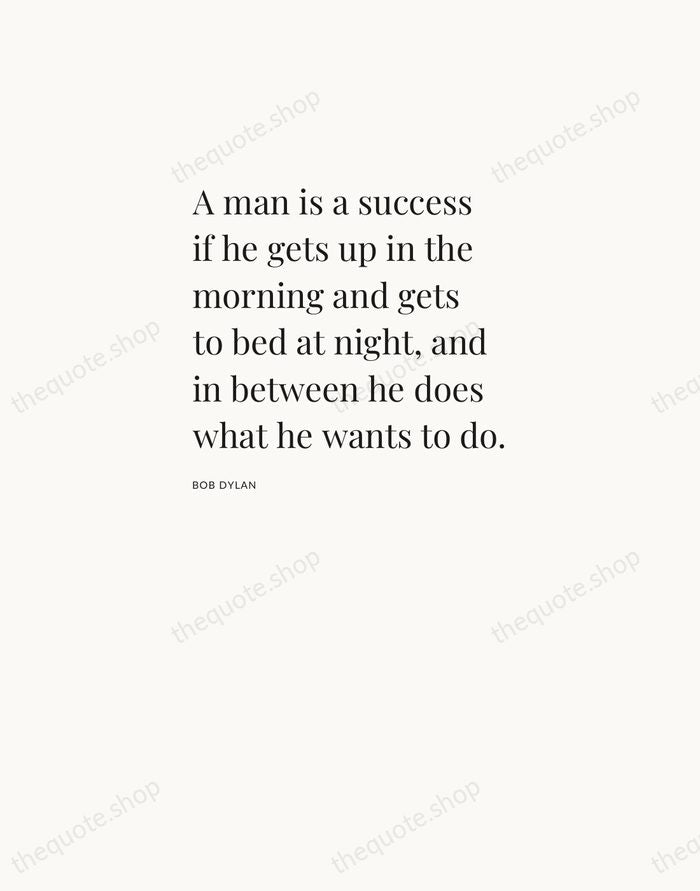A man is a success if he gets up in the morning… — Bob Dylan — Asymmetric Left