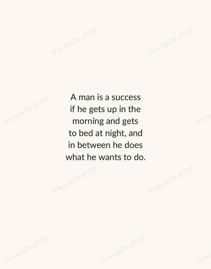 A man is a success if he gets up in the morning… — Bob Dylan — Minimal Unsigned
