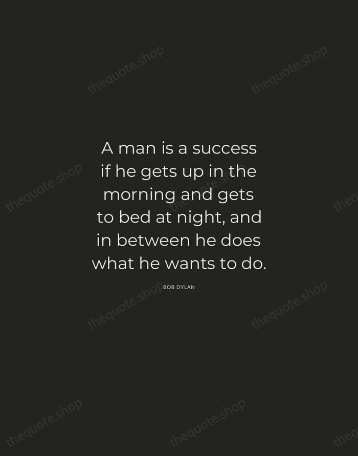A man is a success if he gets up in the morning… — Bob Dylan — Charcoal Sans