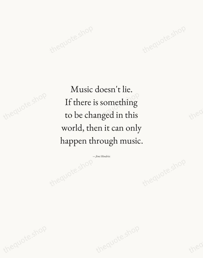 Music doesn't lie. If there is something to be changed in this… — Jimi Hendrix — Quiet Garamond