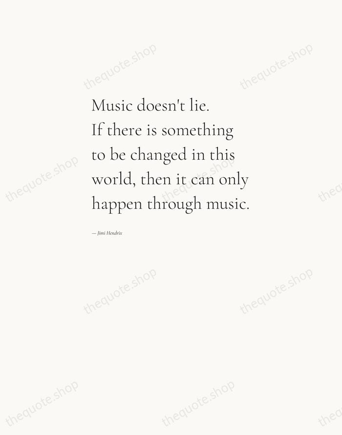 Music doesn't lie. If there is something to be changed in this… — Jimi Hendrix — Editorial Left Serif