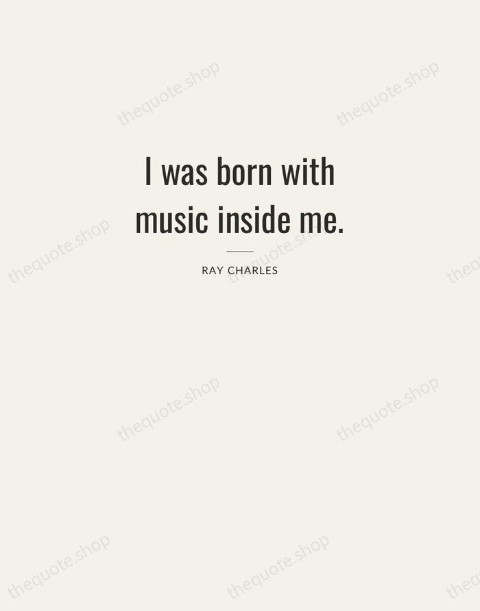 I was born with music inside me. — Ray Charles — Letterpress Caps