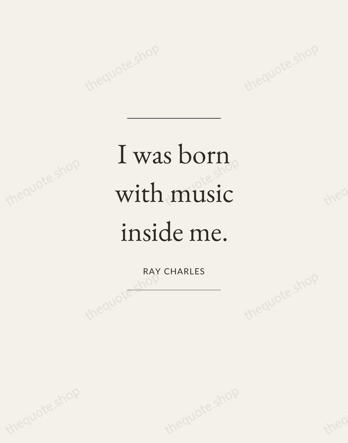 I was born with music inside me. — Ray Charles — Gallery Frame
