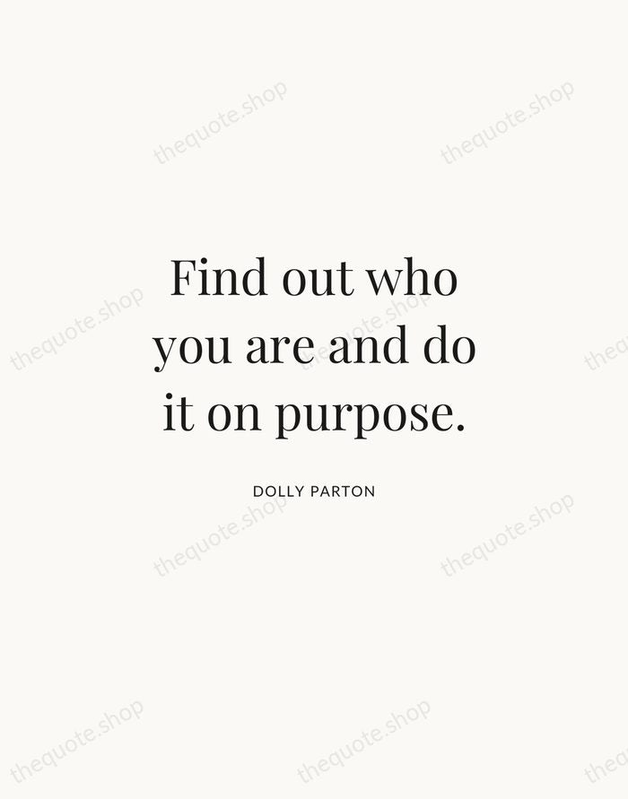 Find out who you are and do it on purpose. — Dolly Parton | Printable Wall Art — Atelier Serif