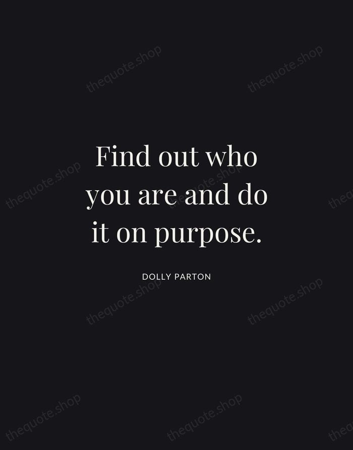 Find out who you are and do it on purpose. — Dolly Parton | Printable Wall Art — Midnight Serif