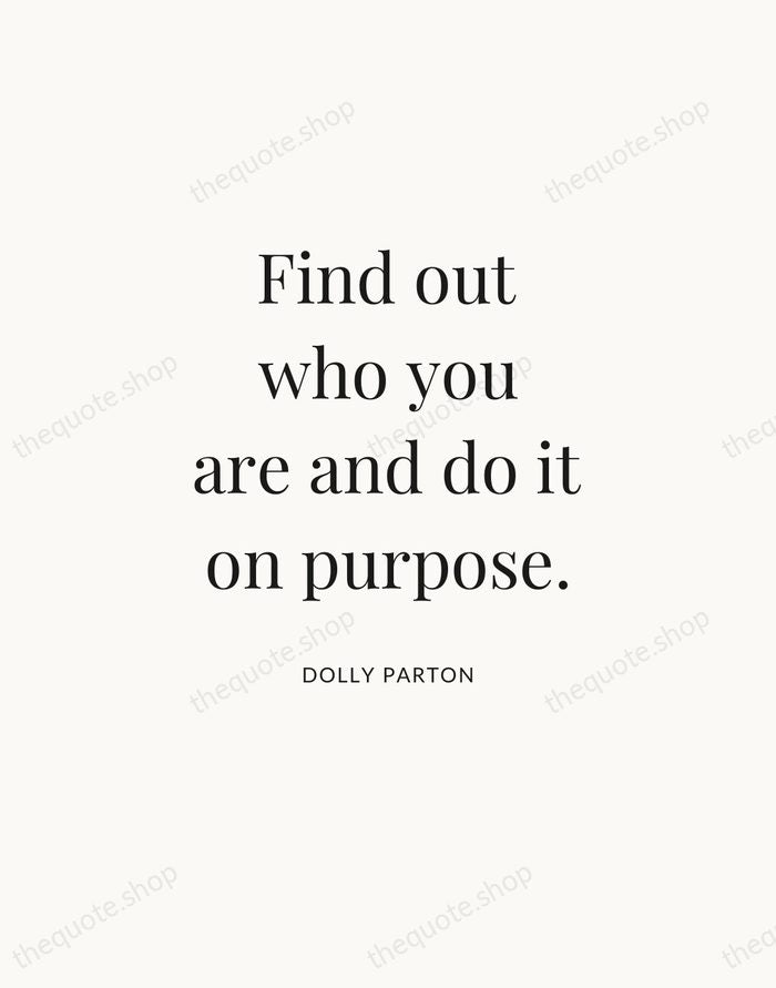 Find out who you are and do it on purpose. — Dolly Parton — Statement Serif