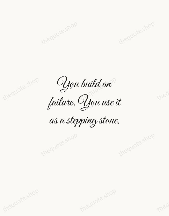 You build on failure. You use it as a stepping stone. — Johnny Cash — Script Whisper