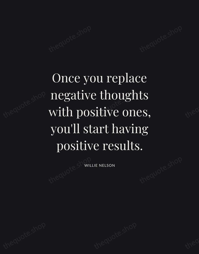 Once you replace negative thoughts with positive ones, you'll start having positive… — Willie Nelson | Printable Wall Art — Midnight Serif