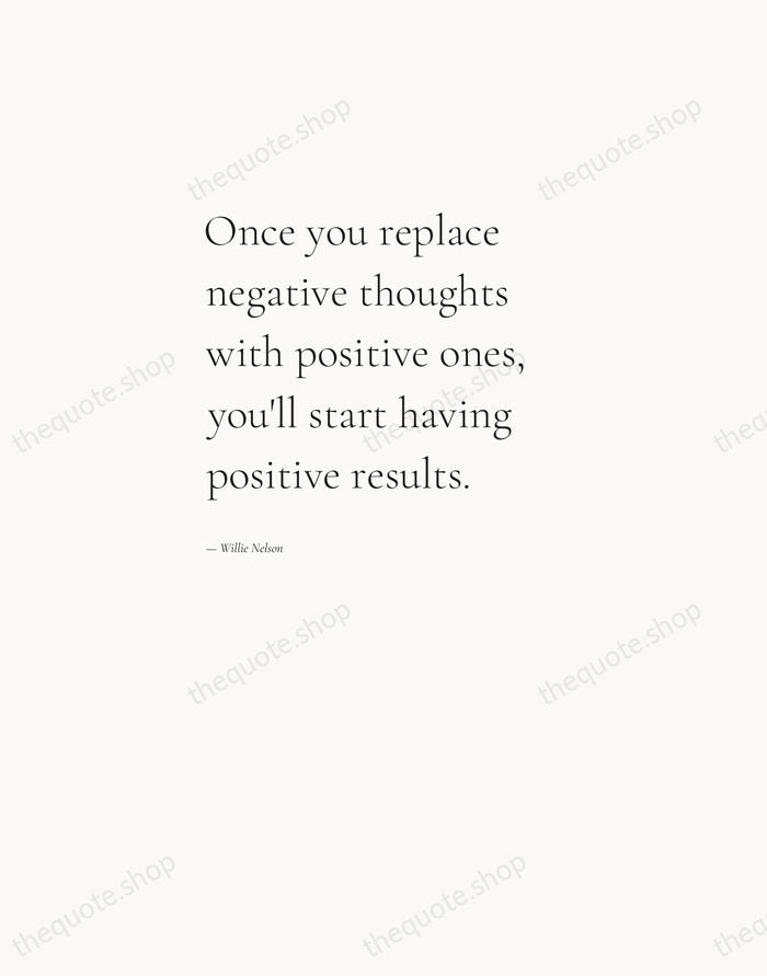 Once you replace negative thoughts with positive ones, you'll start having positive… — Willie Nelson — Editorial Left Serif