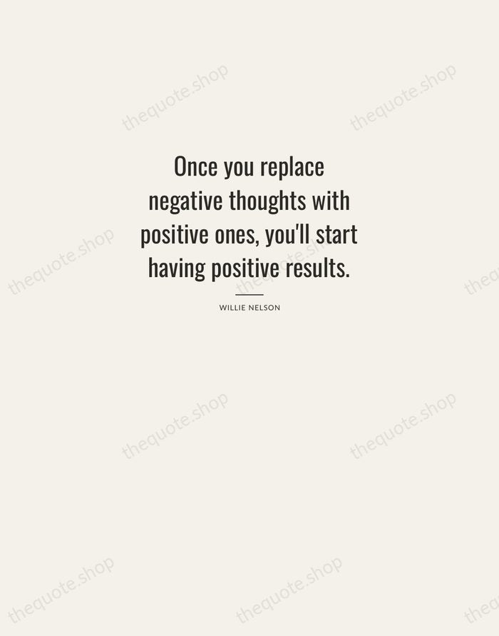 Once you replace negative thoughts with positive ones, you'll start having positive… — Willie Nelson — Letterpress Caps
