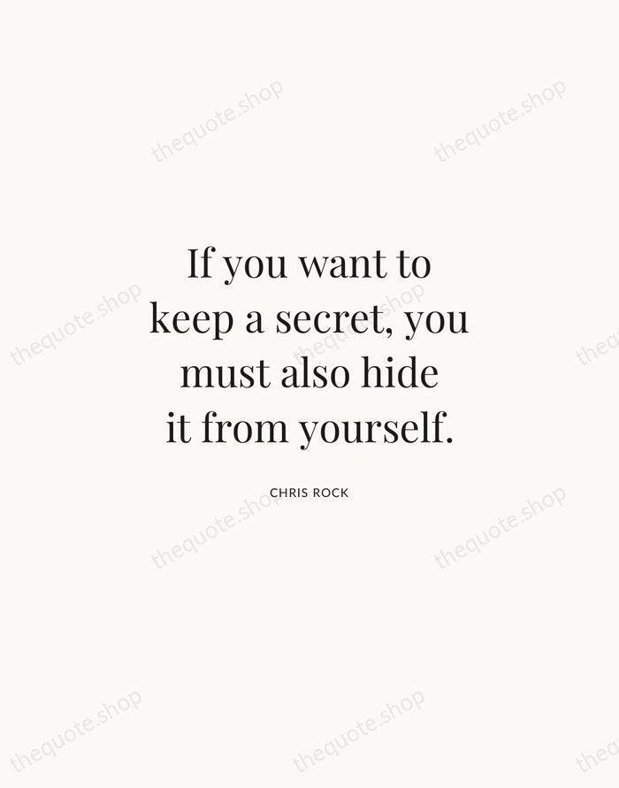 If you want to keep a secret, you must also hide it… — Chris Rock | Printable Wall Art — Atelier Serif