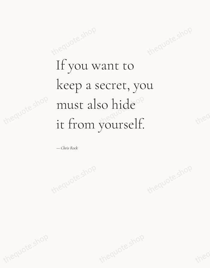 If you want to keep a secret, you must also hide it… — Chris Rock — Editorial Left Serif