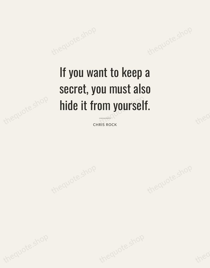 If you want to keep a secret, you must also hide it… — Chris Rock — Letterpress Caps