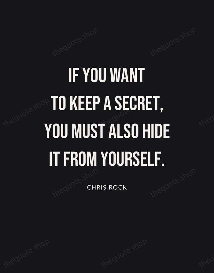 If you want to keep a secret, you must also hide it… — Chris Rock | Printable Wall Art — Poster Condensed