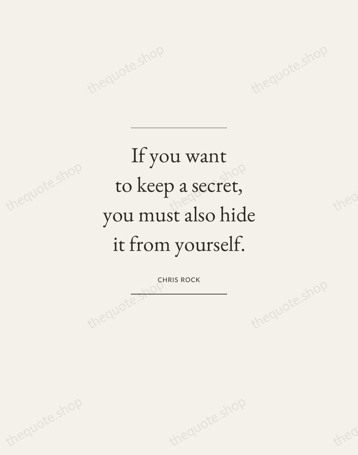 If you want to keep a secret, you must also hide it… — Chris Rock — Gallery Frame