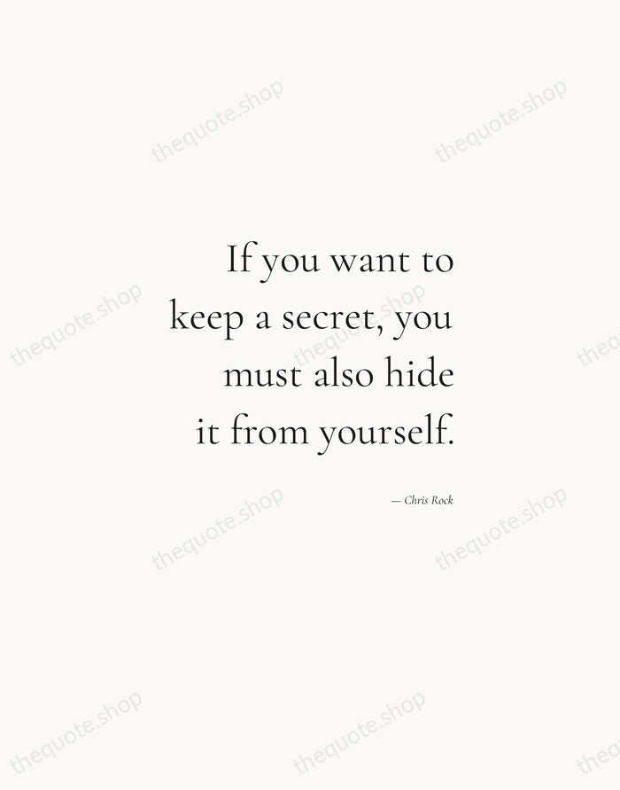 If you want to keep a secret, you must also hide it… — Chris Rock — Soft Serif Right