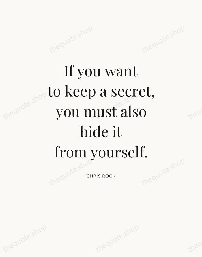 If you want to keep a secret, you must also hide it… — Chris Rock — Statement Serif