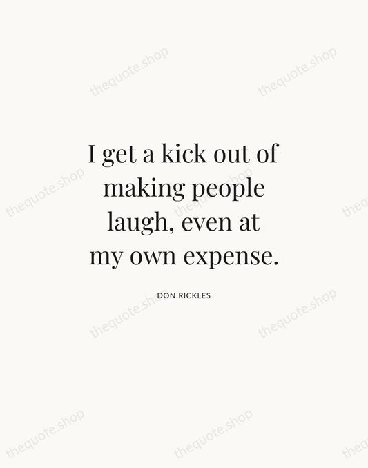 I get a kick out of making people laugh, even at my… — Don Rickles | Printable Wall Art — Atelier Serif